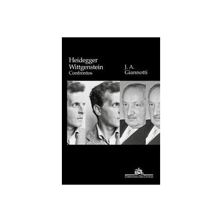 HEIDEGGER/ WITTGENSTEIN - José Arthur Giannotti