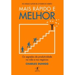 Mais rápido e melhor - Charles Duhigg