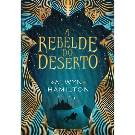 A rebelde do deserto - Alwyn Hamilton