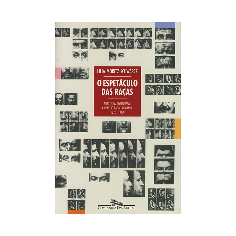 O espetáculo das raças - Lilia Moritz Schwarcz: Livro