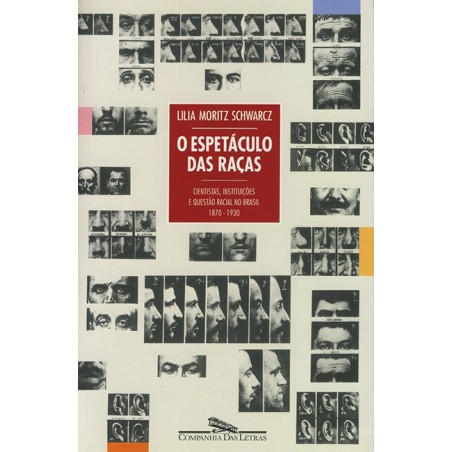 O espetáculo das raças - Lilia Moritz Schwarcz: Livro