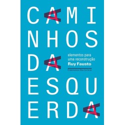 Caminhos da esquerda - Elementos para uma reconstrução - Ruy Fausto