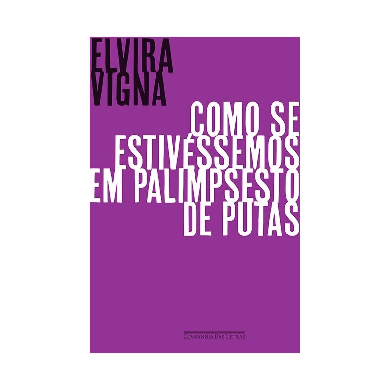 Como se estivéssemos em palimpsesto de putas - Elvira Vigna