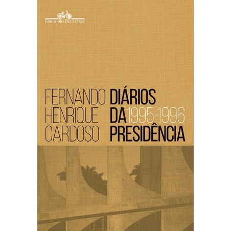 Diários da presidência 1995-1996 (volume 1) - Fernando Henrique Cardoso