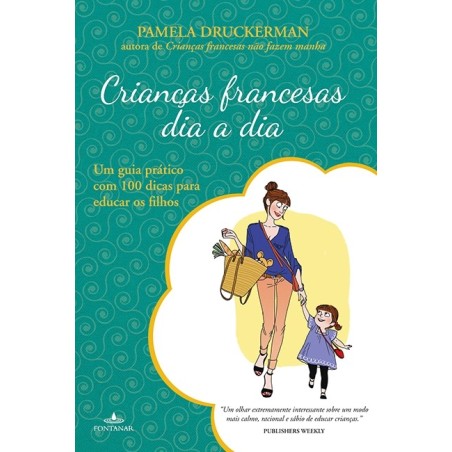 Crianças francesas dia a dia - Pamela Druckerman