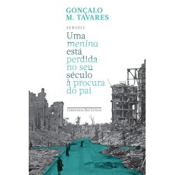 Uma menina está perdida no seu século à procura do pai - Gonçalo M. Tavares