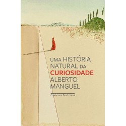 Uma história natural da curiosidade - Alberto Manguel