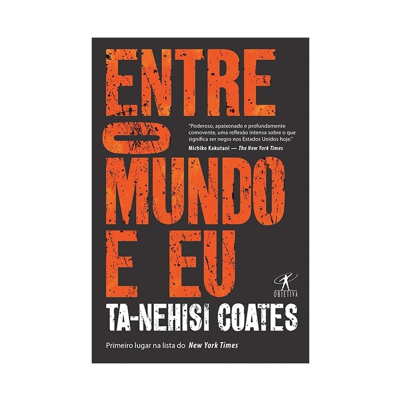 Entre o mundo e eu - Ta-nehisi Coates