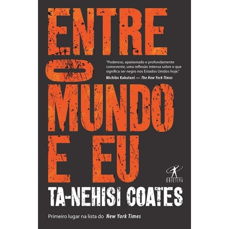 Entre o mundo e eu - Ta-nehisi Coates