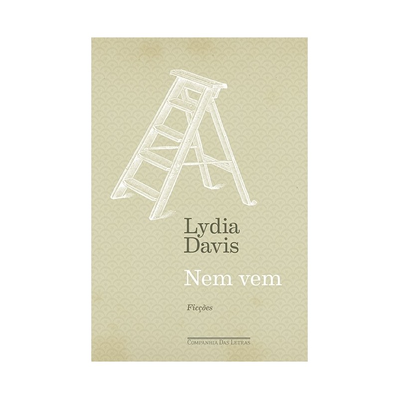 Nem vem - Ficções - Lydia Davis