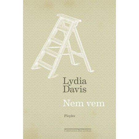 Nem vem - Ficções - Lydia Davis