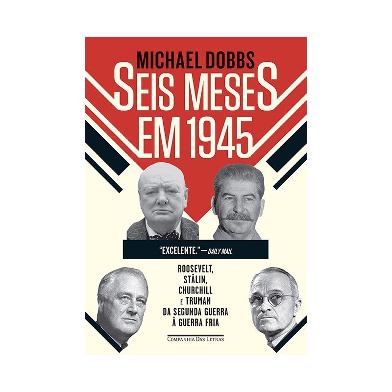 Seis meses em 1945 - Michael Dobbs