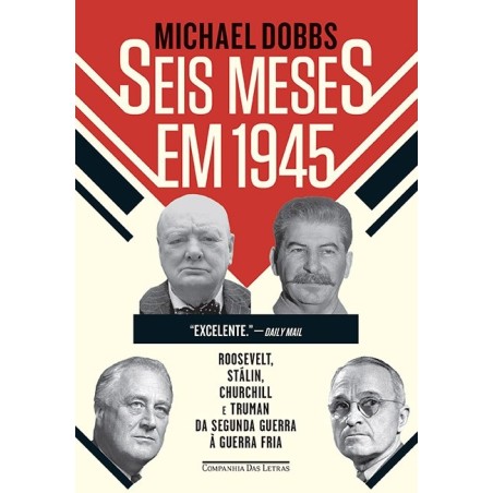 Seis meses em 1945 - Michael Dobbs