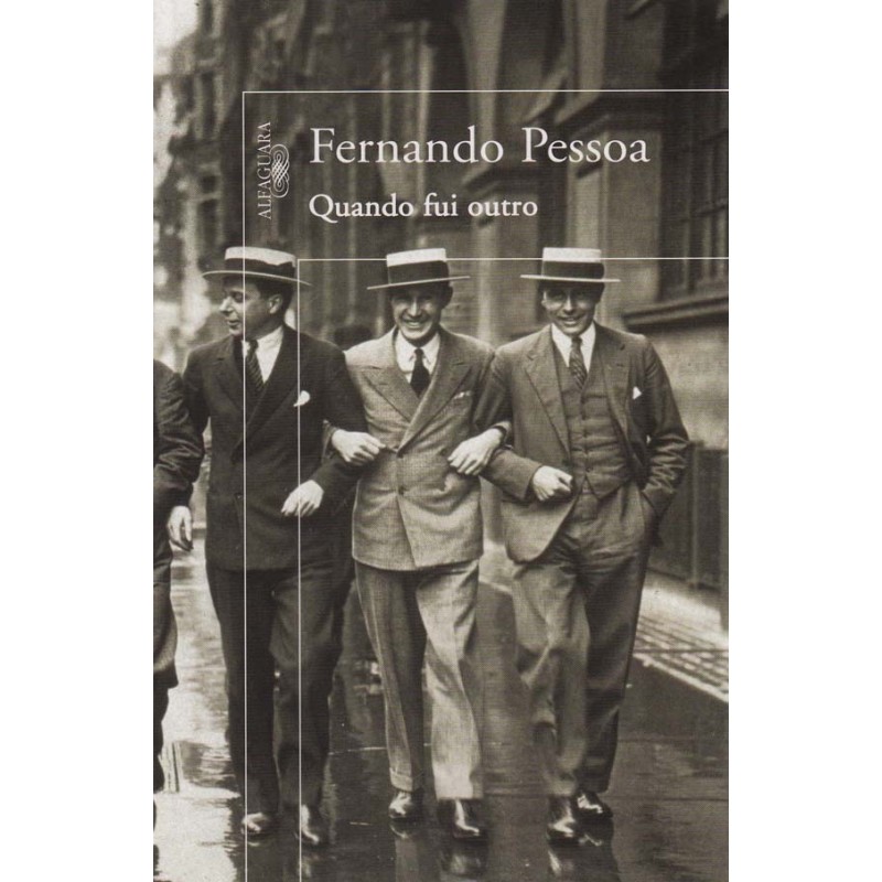 Quando fui outro - Fernando Pessoa