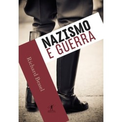 Nazismo e guerra - Richard Bessel