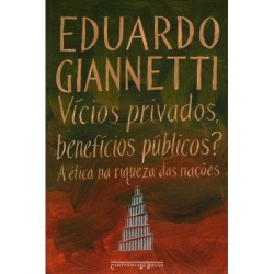 Vícios privados, benefícios públicos? - Eduardo Giannetti