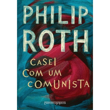 Casei com um comunista - Philip Roth