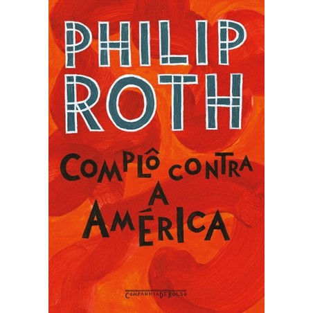 Complô contra a América - Philip Roth