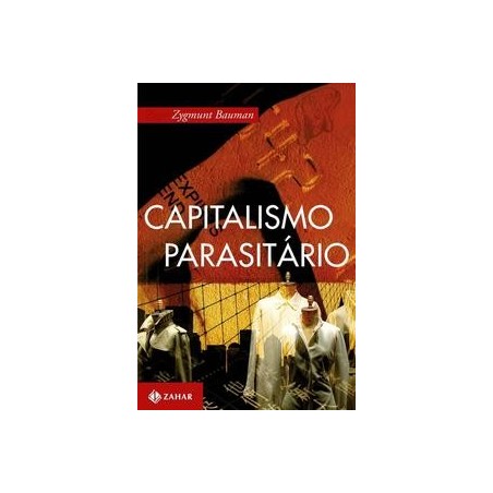 CAPITALISMO PARASITARIO - Zygmunt Bauman