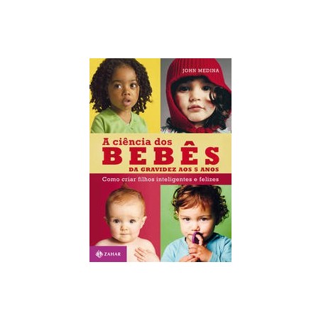 CIENCIA DOS BEBES, A - John Medina