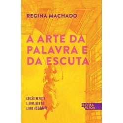 A arte da palavra e da escuta - Regina Machado