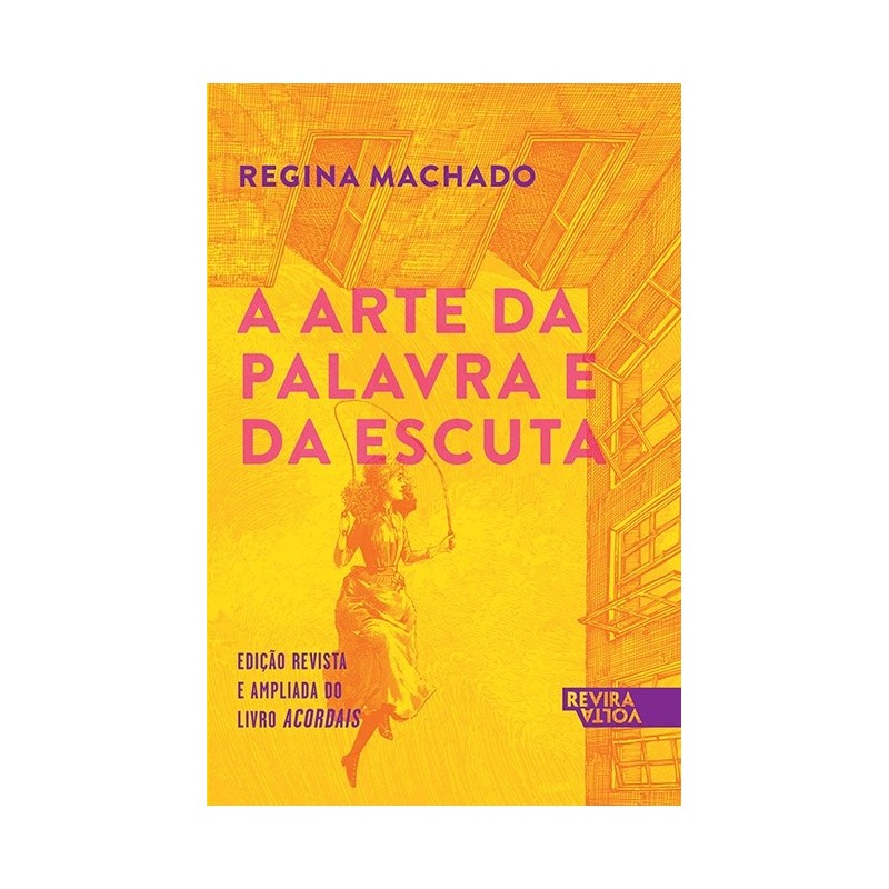 A arte da palavra e da escuta - Regina Machado