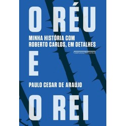 O réu e o rei - Paulo César De Araújo