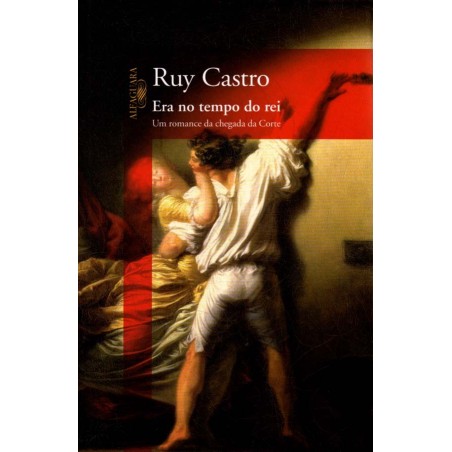 Era no tempo do rei - Ruy Castro