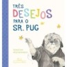 Três desejos para o sr. Pug - Sebastian Meschenmoser