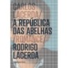 A república das abelhas - Rodrigo Lacerda