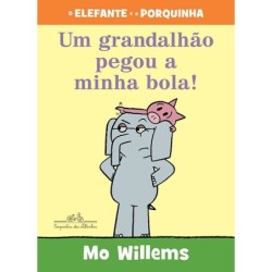 Um grandalhão pegou a minha bola - Mo Willems