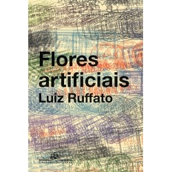 Flores artificiais - Luiz Ruffato