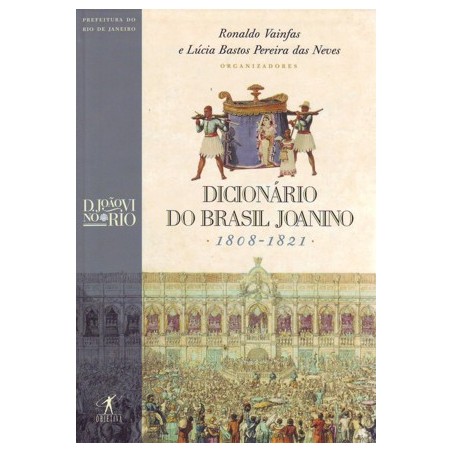 Dicionário do Brasil joanino - Lucia Neves