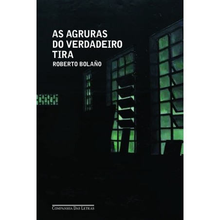 As agruras do verdadeiro tira - Roberto Bolaño