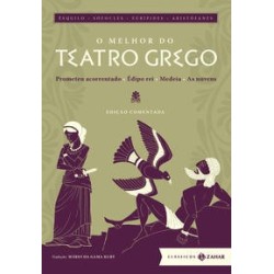 MELHOR DO TEATRO GREGO, O - EDICAO COMENTADA - Ésquilo, Sófocles, Aristófanes, Eurípedes