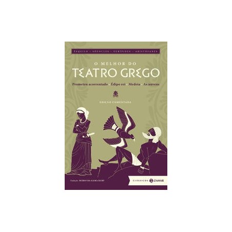 MELHOR DO TEATRO GREGO, O - EDICAO COMENTADA - Ésquilo, Sófocles, Aristófanes, Eurípedes