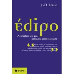 EDIPO: O COMPLEXO DO QUAL NENHUMA CRIANCA ESCAPA - J.-D. Nasio