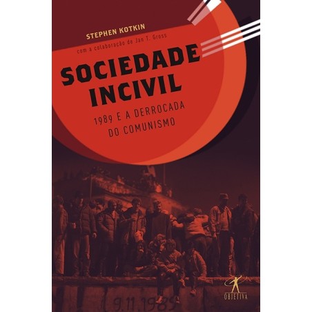 Sociedade incivil - Stephen Kotkin