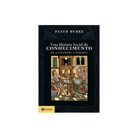 HISTORIA SOCIAL DO CONHECIMENTO, UMA - Peter Burke