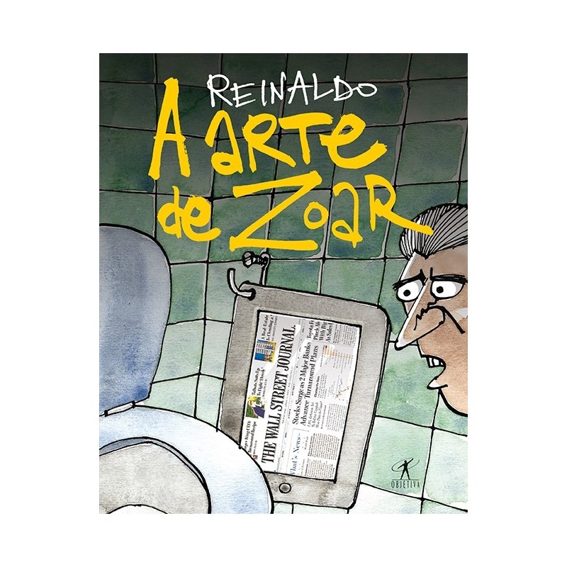 A arte de zoar - Reinaldo Figueiredo