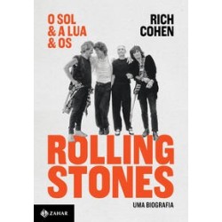 SOL & A LUA & OS ROLLING STONES, O: UMA BIOGRAFIA -