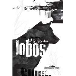 O livro dos lobos - Rubens Figueiredo