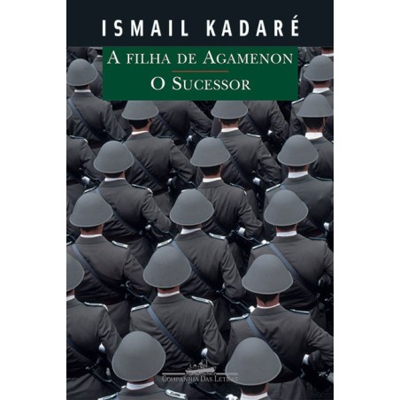 A filha de Agamenon e o sucessor - Ismail Kadaré