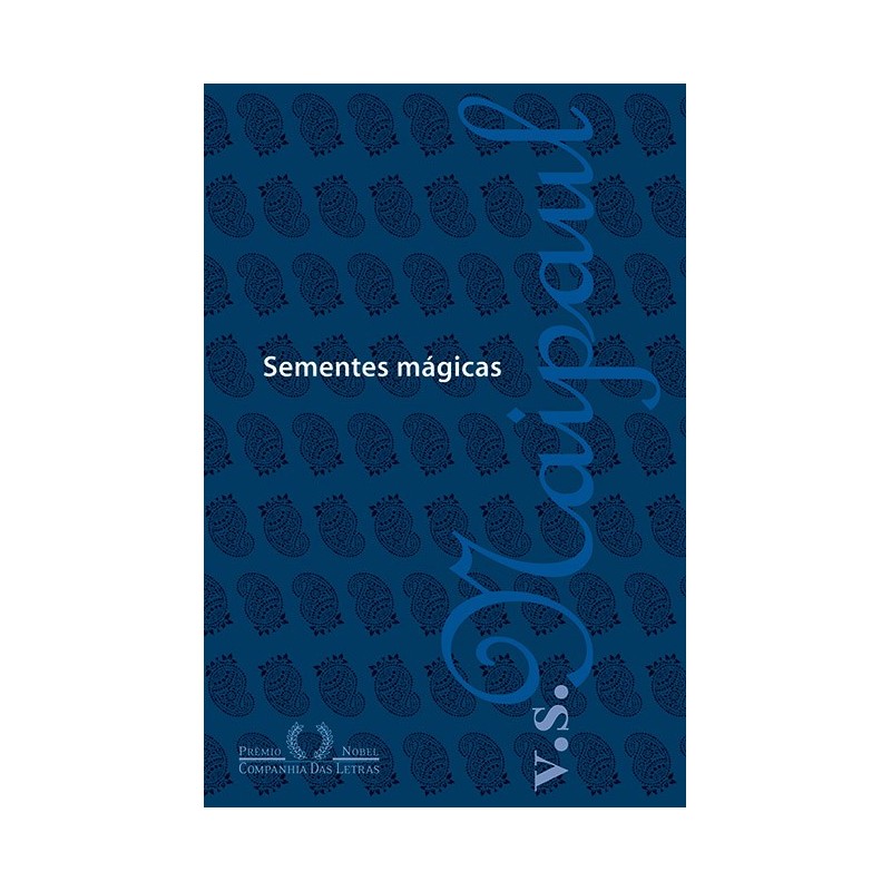 Sementes mágicas - V. S. Naipaul