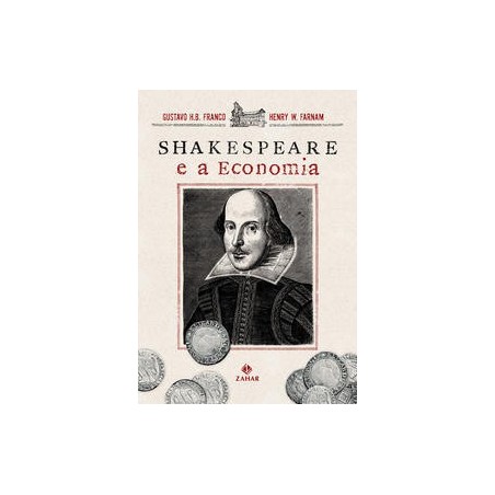 SHAKESPEARE E A ECONOMIA - Henry W. Farnam, Gustavo H.B. Franco