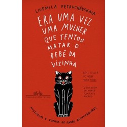 Era uma vez uma mulher que tentou matar o bebê da vizinha - Liudmila Petruchévskaia