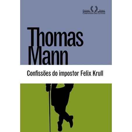 Confissões do impostor Felix Krull - Thomas Mann