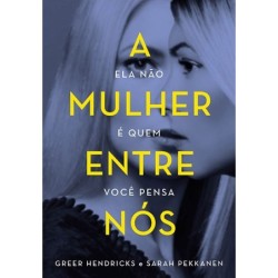 A mulher entre nós - Greer Hendricks e Sarah Pekkanen