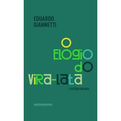 O elogio do vira-lata e outros ensaios - Eduardo Giannetti