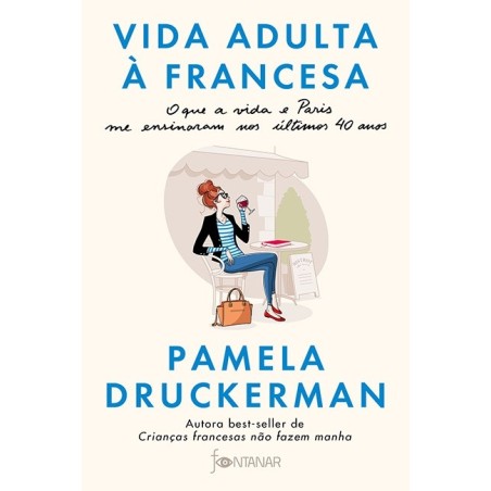 Vida adulta à francesa - Pamela Druckerman